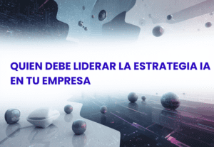 Quien debe liderar la estrategia de IA en mi empresa