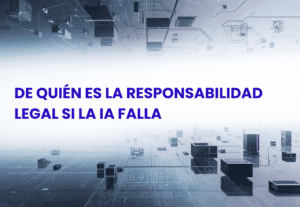 la responsabilidad legal si la IA falla